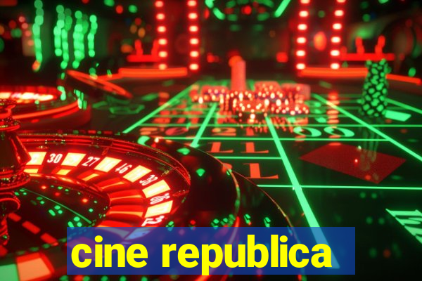 cine republica